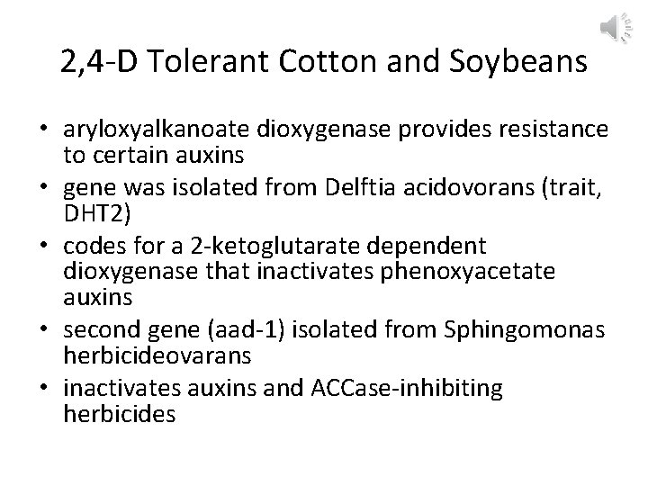 2, 4 -D Tolerant Cotton and Soybeans • aryloxyalkanoate dioxygenase provides resistance to certain