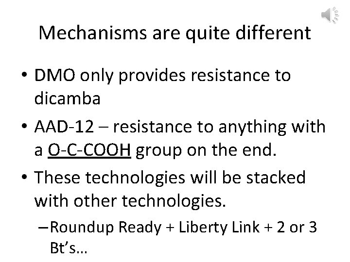 Mechanisms are quite different • DMO only provides resistance to dicamba • AAD-12 –