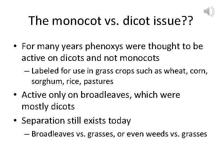 The monocot vs. dicot issue? ? • For many years phenoxys were thought to