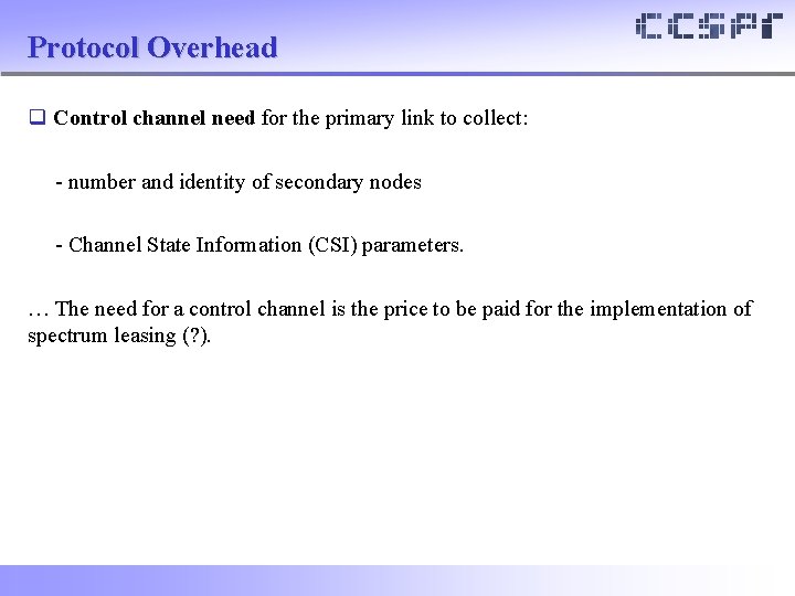 Protocol Overhead q Control channel need for the primary link to collect: - number