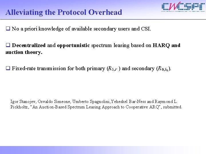 Alleviating the Protocol Overhead q No a priori knowledge of available secondary users and