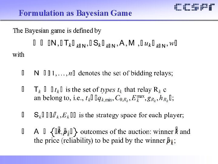 Formulation as Bayesian Game The Bayesian game is defined by with 