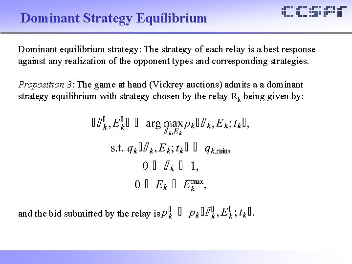 Dominant Strategy Equilibrium Dominant equilibrium strategy: The strategy of each relay is a best