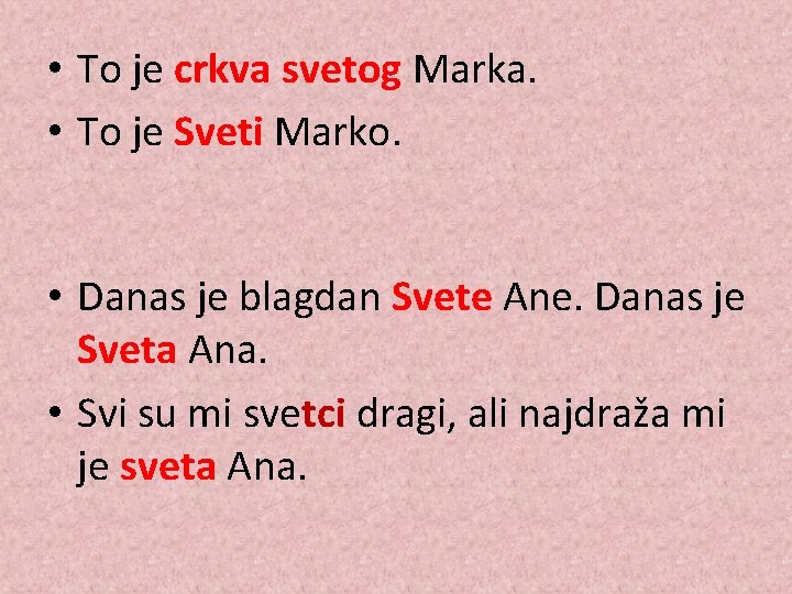  • To je crkva svetog Marka. • To je Sveti Marko. • Danas