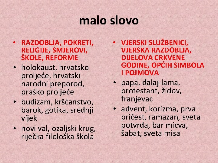 malo slovo • RAZDOBLJA, POKRETI, RELIGIJE, SMJEROVI, ŠKOLE, REFORME • holokaust, hrvatsko proljeće, hrvatski