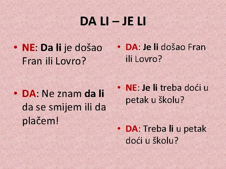 DA LI – JE LI • NE: Da li je došao Fran ili Lovro?