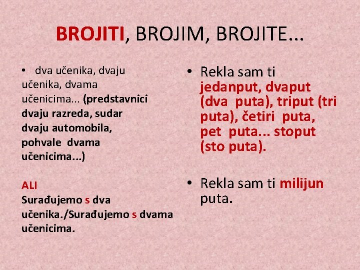 BROJITI, BROJIM, BROJITE. . . • dva učenika, dvaju učenika, dvama učenicima. . .