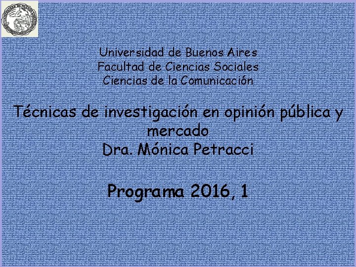 Universidad de Buenos Aires Facultad de Ciencias Sociales Ciencias de la Comunicación Técnicas de