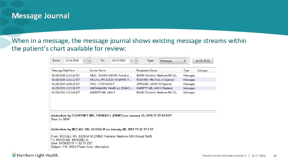 Message Journal When in a message, the message journal shows existing message streams within