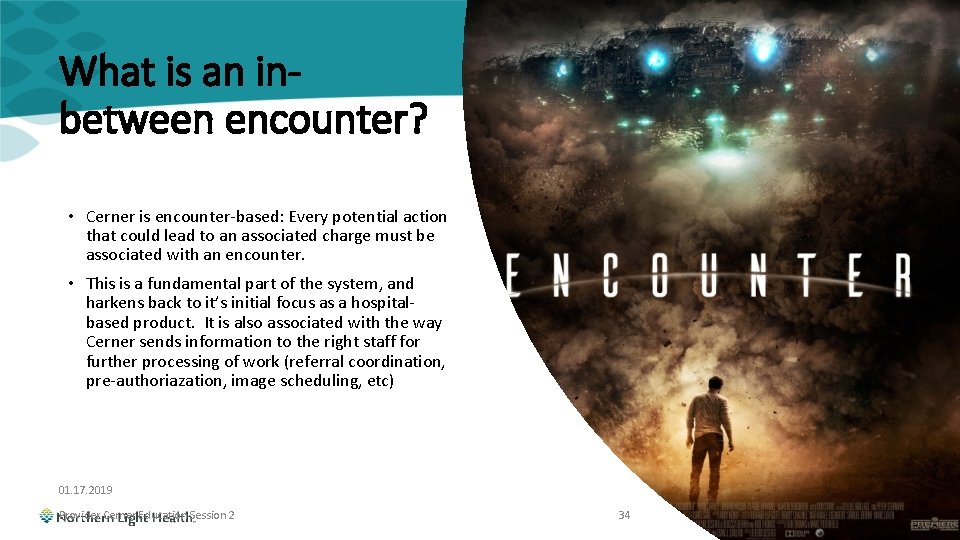 What is an inbetween encounter? • Cerner is encounter-based: Every potential action that could