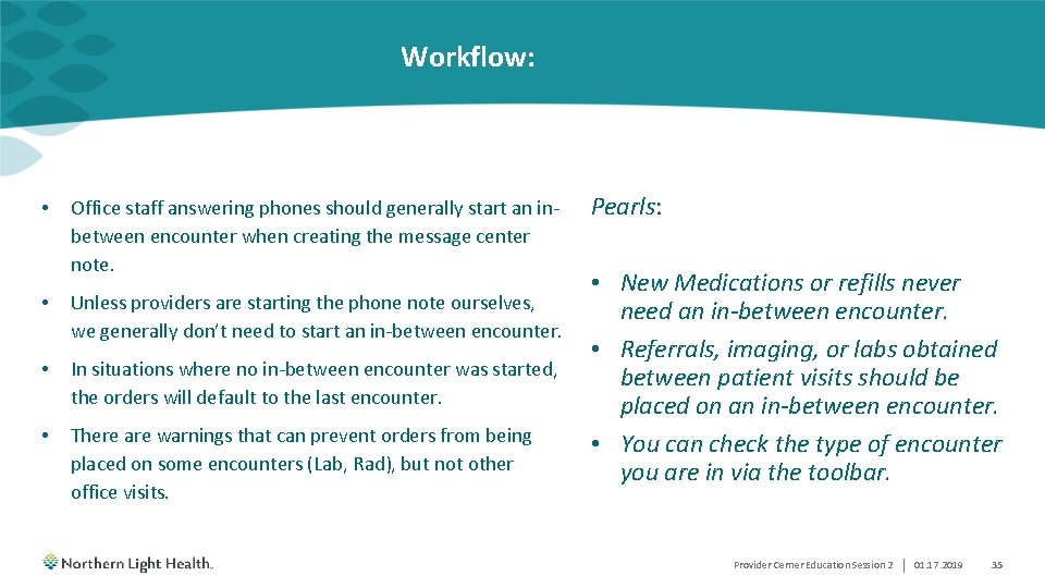 Workflow: • Office staff answering phones should generally start an inbetween encounter when creating Workflow: • Office staff answering phones should generally start an inbetween encounter when creating