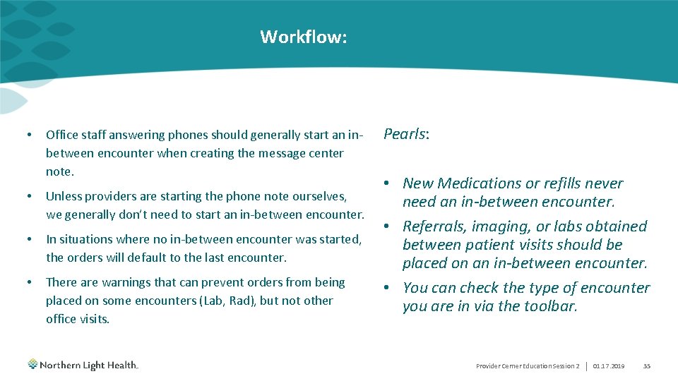 Workflow: • Office staff answering phones should generally start an inbetween encounter when creating