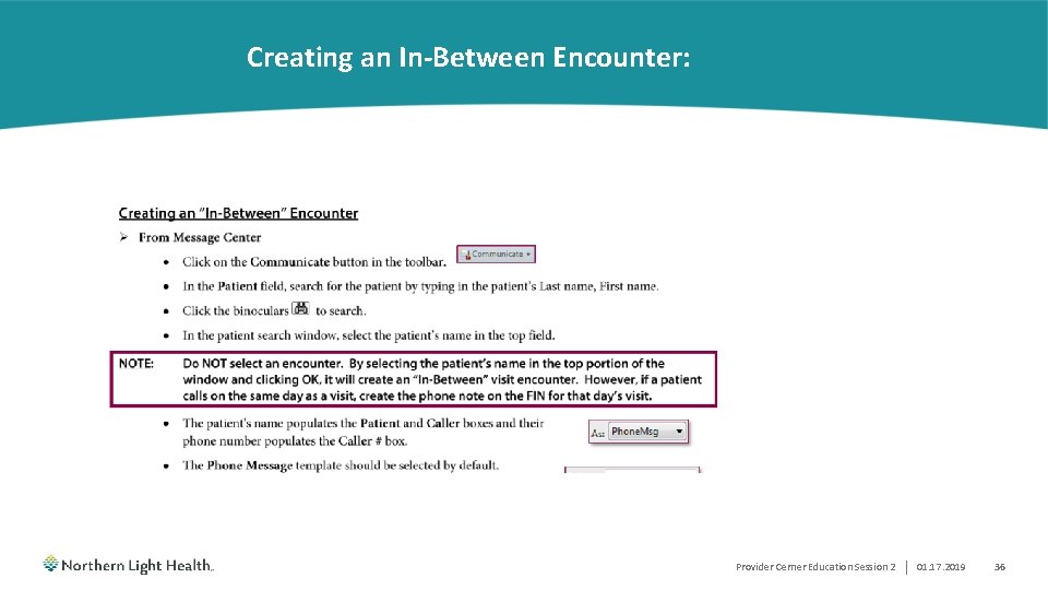 Creating an In-Between Encounter: Provider Cerner Education Session 2 | 01. 17. 2019 36