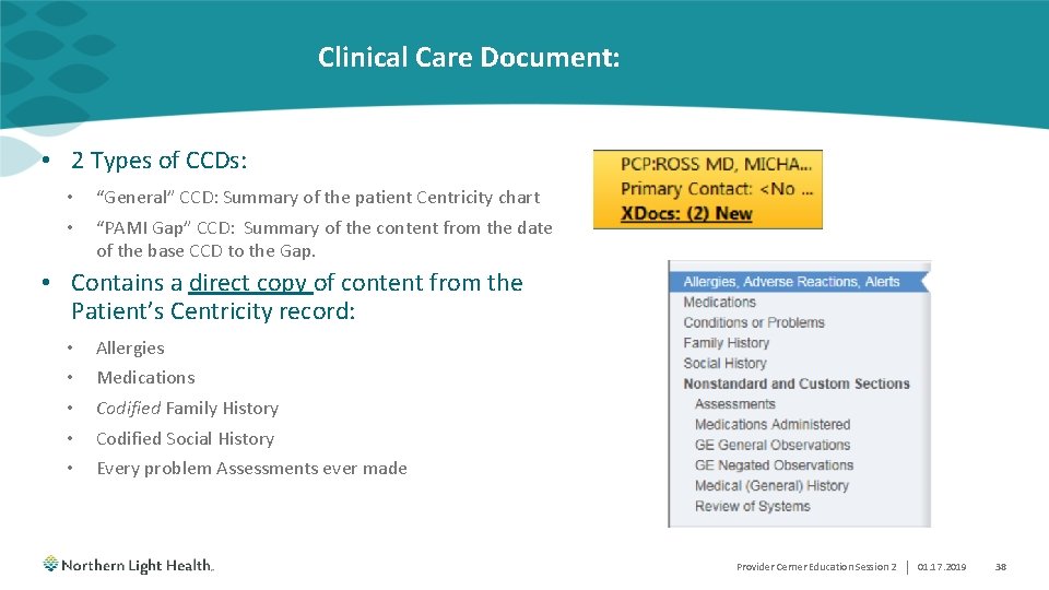 Clinical Care Document: • 2 Types of CCDs: • • “General” CCD: Summary of