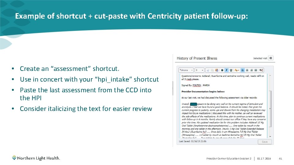 Example of shortcut + cut-paste with Centricity patient follow-up: • Create an “assessment” shortcut.