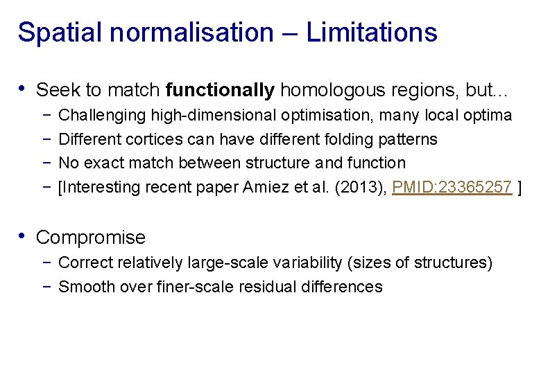 Spatial normalisation – Limitations • Seek to match functionally homologous regions, but. . .