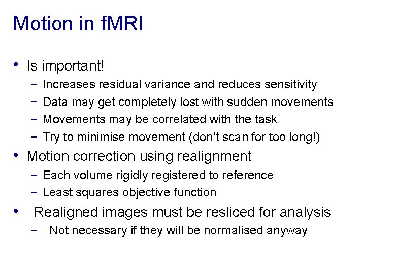 Motion in f. MRI • Is important! − − Increases residual variance and reduces