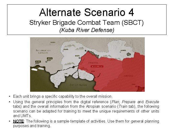 Alternate Scenario 4 Stryker Brigade Combat Team (SBCT) (Kuba River Defense) • Each unit