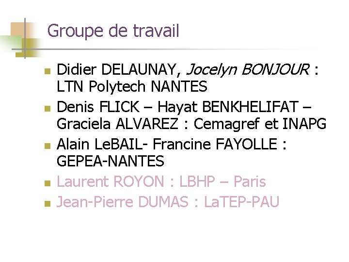 Groupe de travail n n n Didier DELAUNAY, Jocelyn BONJOUR : LTN Polytech NANTES