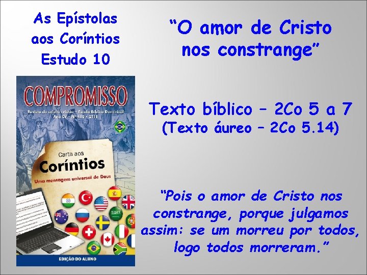 As Epístolas aos Coríntios Estudo 10 “O amor de Cristo nos constrange” Texto bíblico