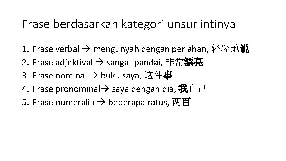 Frase berdasarkan kategori unsur intinya 1. 2. 3. 4. 5. Frase verbal mengunyah dengan Frase berdasarkan kategori unsur intinya 1. 2. 3. 4. 5. Frase verbal mengunyah dengan
