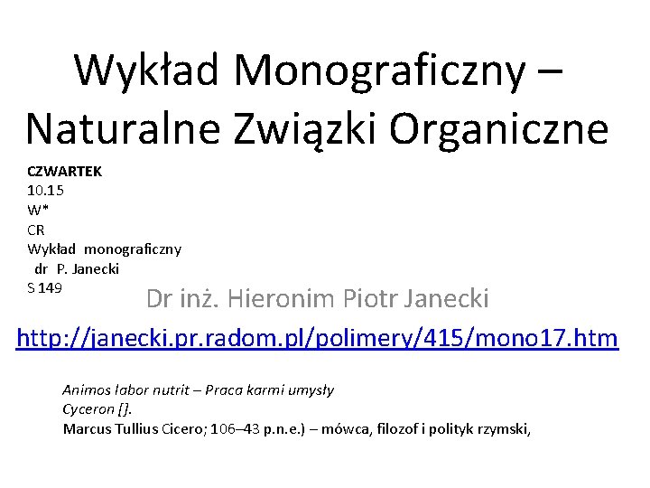 Wykład Monograficzny – Naturalne Związki Organiczne CZWARTEK 10. 15 W* CR Wykład monograficzny dr