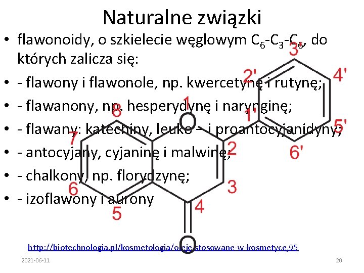 Naturalne związki • flawonoidy, o szkielecie węglowym C 6 -C 3 -C 6, do