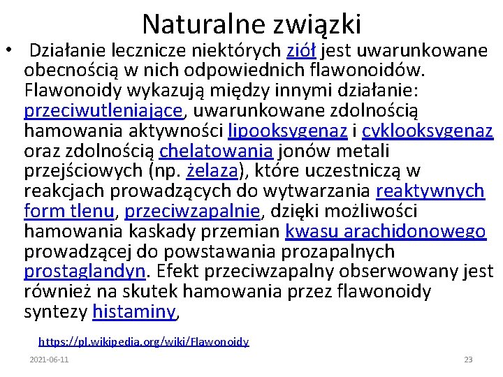 Naturalne związki • Działanie lecznicze niektórych ziół jest uwarunkowane obecnością w nich odpowiednich flawonoidów.