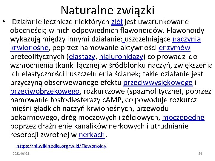 Naturalne związki • Działanie lecznicze niektórych ziół jest uwarunkowane obecnością w nich odpowiednich flawonoidów.