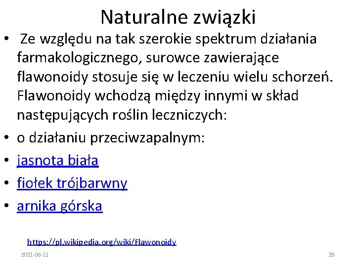 Naturalne związki • Ze względu na tak szerokie spektrum działania farmakologicznego, surowce zawierające flawonoidy