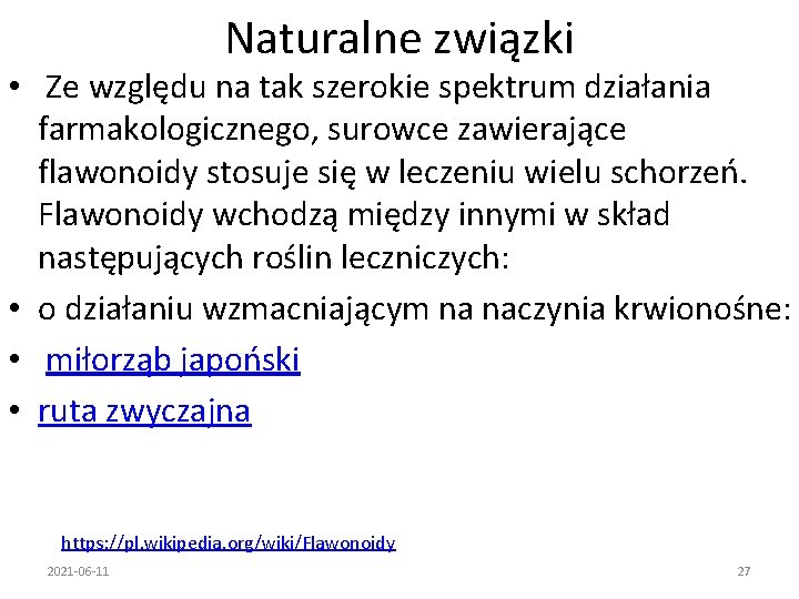 Naturalne związki • Ze względu na tak szerokie spektrum działania farmakologicznego, surowce zawierające flawonoidy