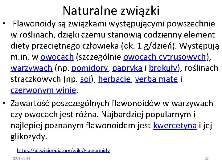Naturalne związki • Flawonoidy są związkami występującymi powszechnie w roślinach, dzięki czemu stanowią codzienny