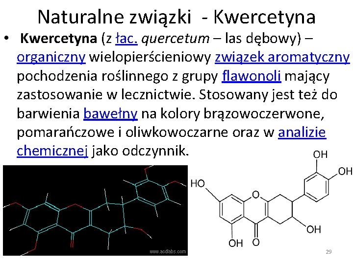 Naturalne związki - Kwercetyna • Kwercetyna (z łac. quercetum – las dębowy) – organiczny