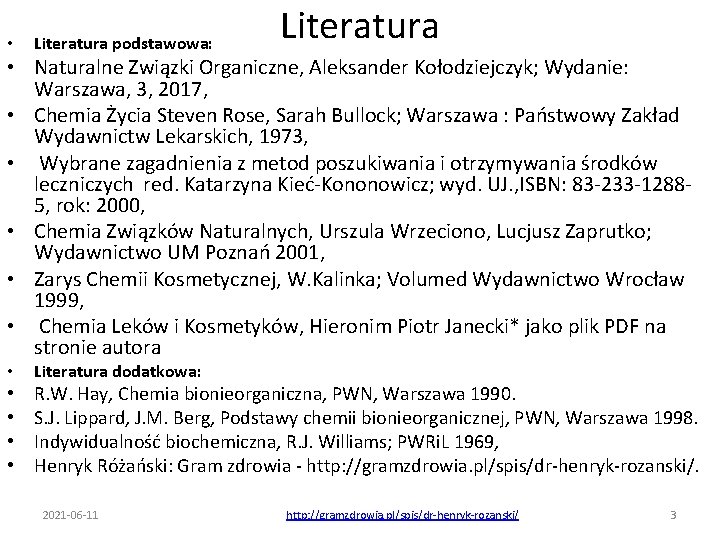  • Literatura podstawowa: Literatura • Naturalne Związki Organiczne, Aleksander Kołodziejczyk; Wydanie: Warszawa, 3,