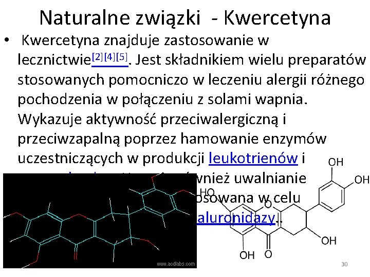 Naturalne związki - Kwercetyna • Kwercetyna znajduje zastosowanie w lecznictwie[2][4][5]. Jest składnikiem wielu preparatów