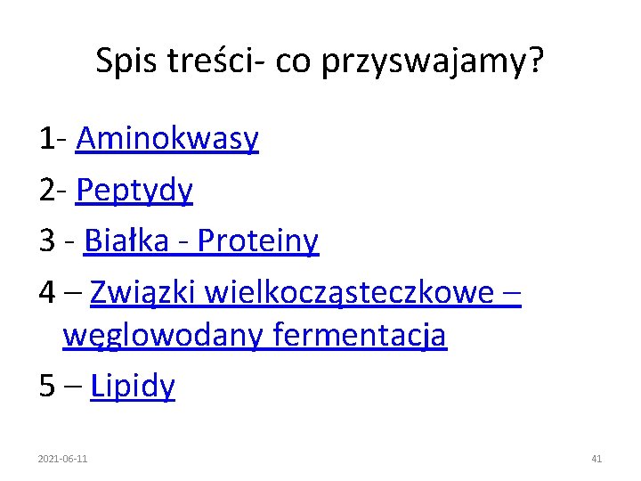 Spis treści- co przyswajamy? 1 - Aminokwasy 2 - Peptydy 3 - Białka -