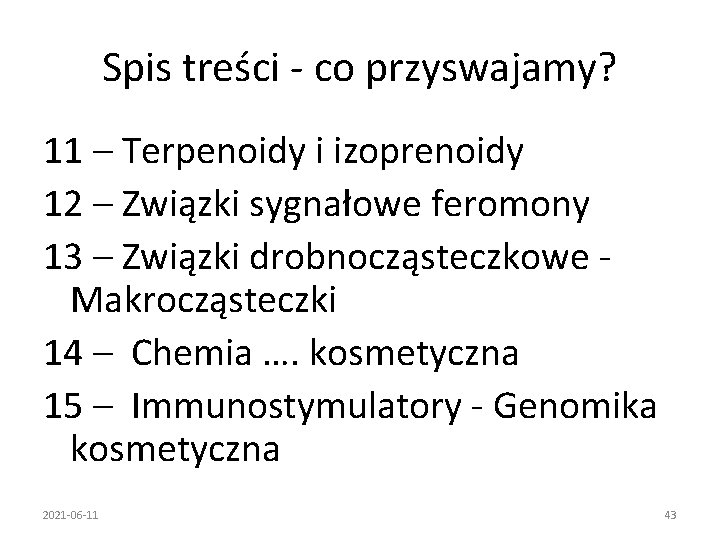 Spis treści - co przyswajamy? 11 – Terpenoidy i izoprenoidy 12 – Związki sygnałowe