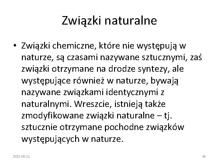 Związki naturalne • Związki chemiczne, które nie występują w naturze, są czasami nazywane sztucznymi,