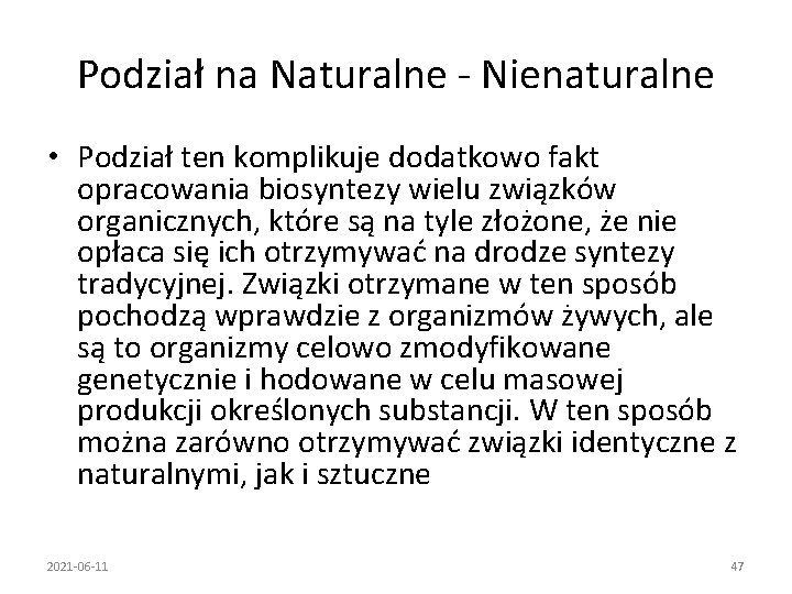 Podział na Naturalne - Nienaturalne • Podział ten komplikuje dodatkowo fakt opracowania biosyntezy wielu