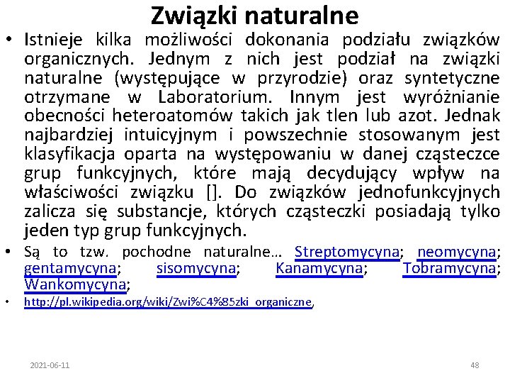 Związki naturalne • Istnieje kilka możliwości dokonania podziału związków organicznych. Jednym z nich jest