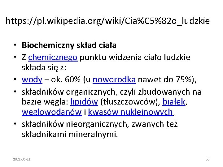https: //pl. wikipedia. org/wiki/Cia%C 5%82 o_ludzkie • Biochemiczny skład ciała • Z chemicznego punktu