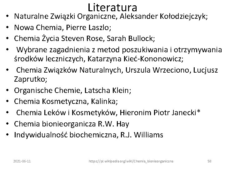  • • • Literatura Naturalne Związki Organiczne, Aleksander Kołodziejczyk; Nowa Chemia, Pierre Laszlo;