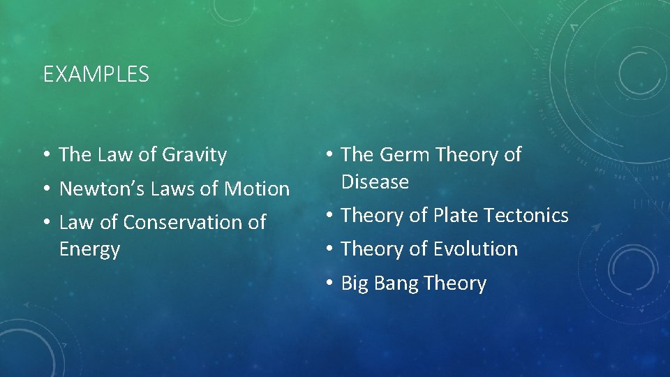 EXAMPLES • The Law of Gravity • Newton’s Laws of Motion • Law of