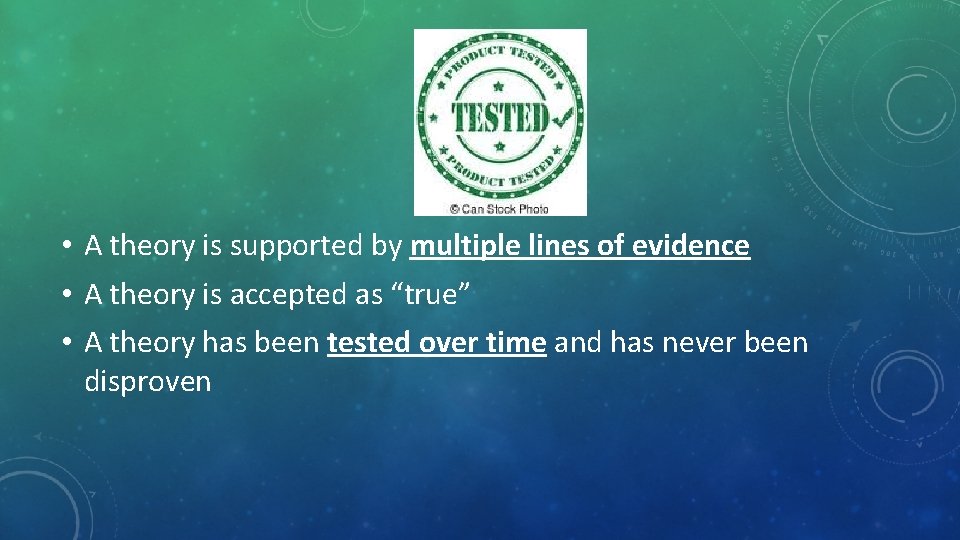  • A theory is supported by multiple lines of evidence • A theory