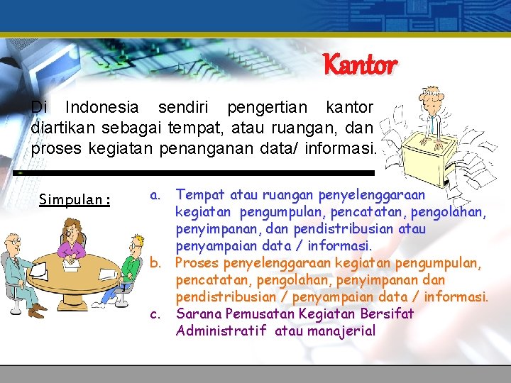 Kantor Di Indonesia sendiri pengertian kantor diartikan sebagai tempat, atau ruangan, dan proses kegiatan