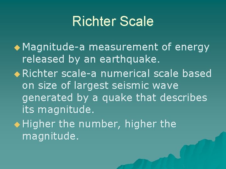 Richter Scale u Magnitude-a measurement of energy released by an earthquake. u Richter scale-a