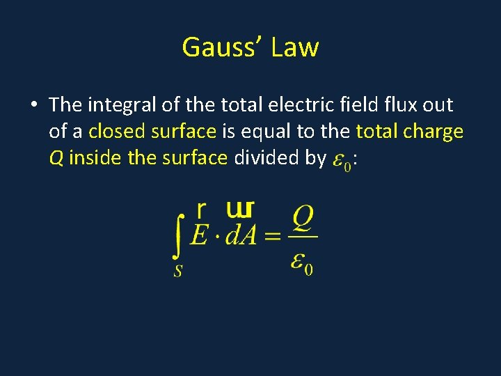 Gauss’ Law • The integral of the total electric field flux out of a