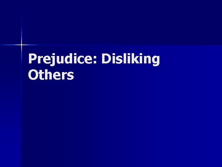 Prejudice: Disliking Others 