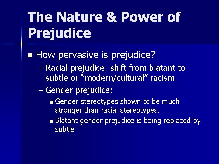 The Nature & Power of Prejudice n How pervasive is prejudice? – Racial prejudice: