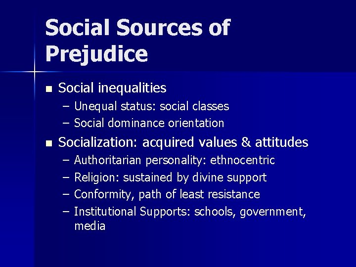 Social Sources of Prejudice n Social inequalities – Unequal status: social classes – Social